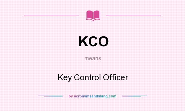 What does KCO mean? It stands for Key Control Officer