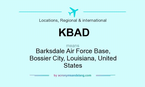 What does KBAD mean? It stands for Barksdale Air Force Base, Bossier City, Louisiana, United States