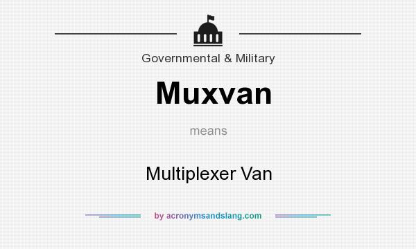 What does Muxvan mean? It stands for Multiplexer Van