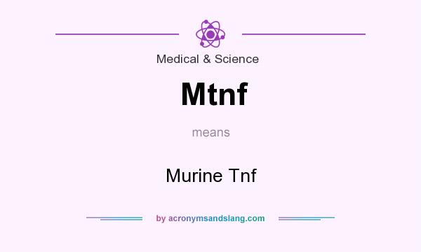 What does Mtnf mean? It stands for Murine Tnf