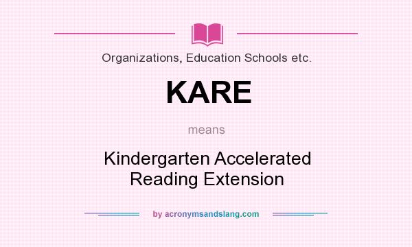 What does KARE mean? It stands for Kindergarten Accelerated Reading Extension