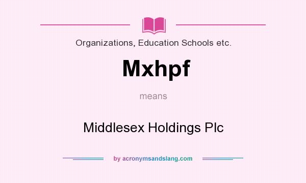What does Mxhpf mean? It stands for Middlesex Holdings Plc