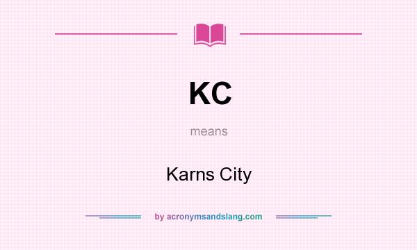What does KC mean? It stands for Karns City