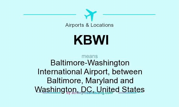 What does KBWI mean? It stands for Baltimore-Washington International Airport, between Baltimore, Maryland and Washington, DC, United States