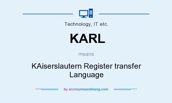 What does KARL mean? It stands for KAiserslautern Register transfer Language