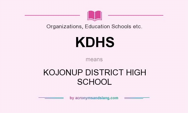 What does KDHS mean? It stands for KOJONUP DISTRICT HIGH SCHOOL