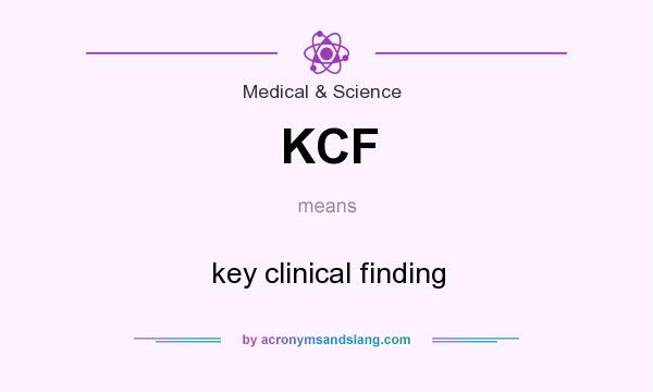 What does KCF mean? It stands for key clinical finding