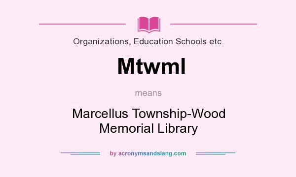 What does Mtwml mean? It stands for Marcellus Township-Wood Memorial Library