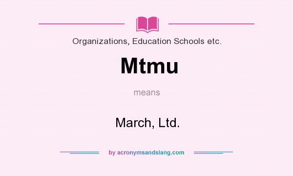 What does Mtmu mean? It stands for March, Ltd.