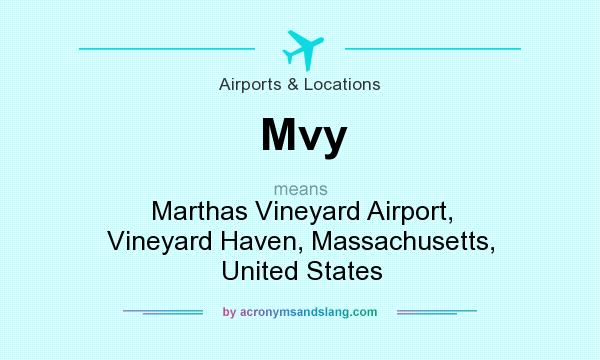 What does Mvy mean? It stands for Marthas Vineyard Airport, Vineyard Haven, Massachusetts, United States