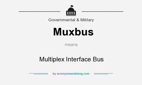 What does Muxbus mean? It stands for Multiplex Interface Bus