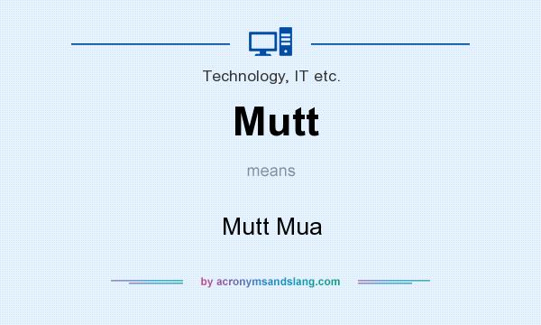 What does Mutt mean? It stands for Mutt Mua