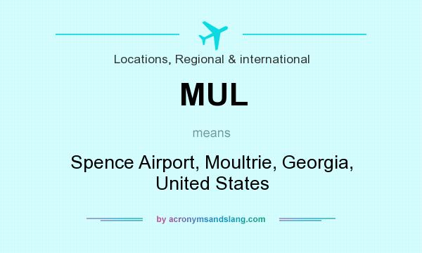 What does MUL mean? It stands for Spence Airport, Moultrie, Georgia, United States