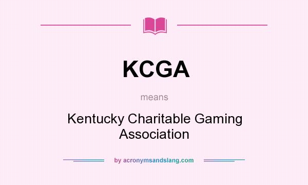 What does KCGA mean? It stands for Kentucky Charitable Gaming Association