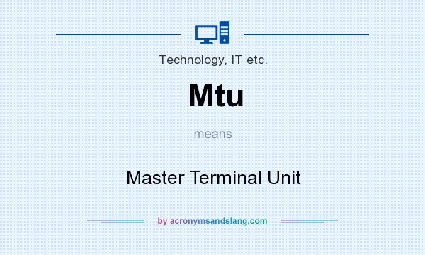 What does Mtu mean? It stands for Master Terminal Unit
