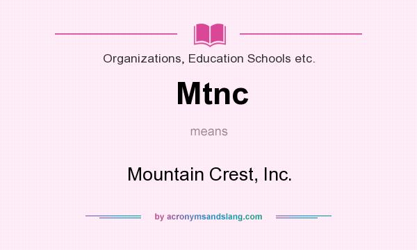 What does Mtnc mean? It stands for Mountain Crest, Inc.