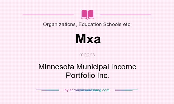 What does Mxa mean? It stands for Minnesota Municipal Income Portfolio Inc.