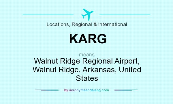 What does KARG mean? It stands for Walnut Ridge Regional Airport, Walnut Ridge, Arkansas, United States