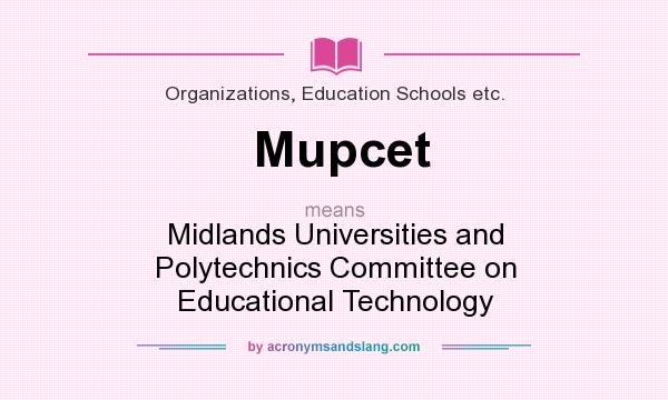 What does Mupcet mean? It stands for Midlands Universities and Polytechnics Committee on Educational Technology