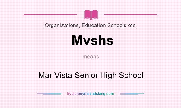 What does Mvshs mean? It stands for Mar Vista Senior High School