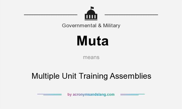 What does Muta mean? It stands for Multiple Unit Training Assemblies