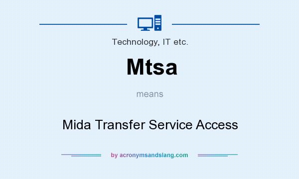 What does Mtsa mean? It stands for Mida Transfer Service Access