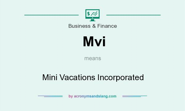 What does Mvi mean? It stands for Mini Vacations Incorporated