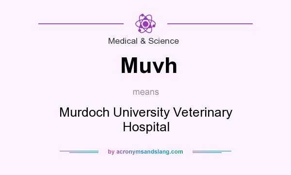 What does Muvh mean? It stands for Murdoch University Veterinary Hospital