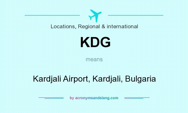What does KDG mean? It stands for Kardjali Airport, Kardjali, Bulgaria