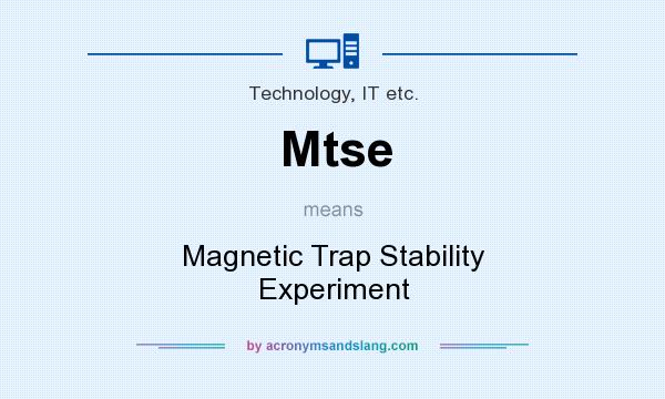 What does Mtse mean? It stands for Magnetic Trap Stability Experiment