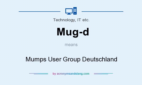 What does Mug-d mean? It stands for Mumps User Group Deutschland