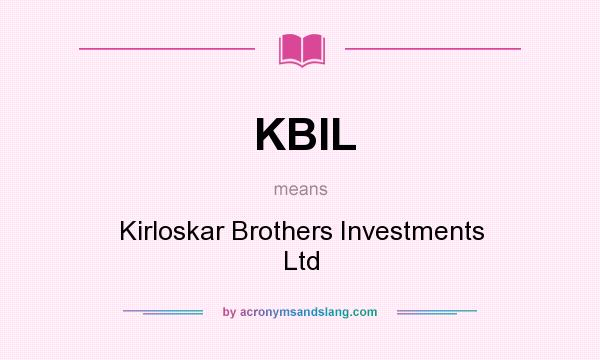 What does KBIL mean? It stands for Kirloskar Brothers Investments Ltd