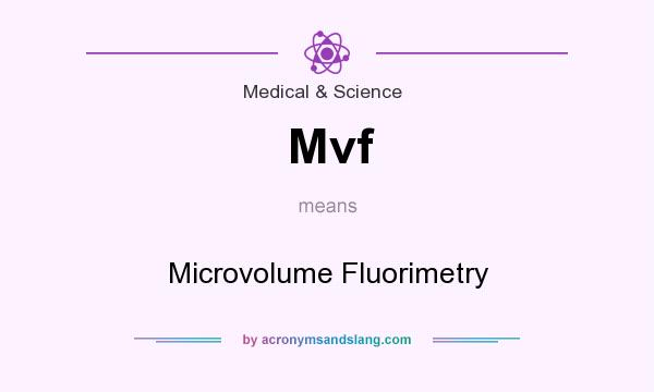 What does Mvf mean? It stands for Microvolume Fluorimetry