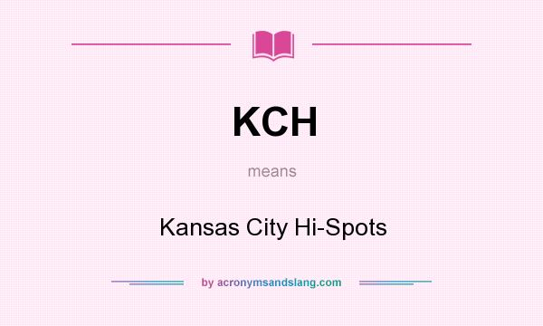 What does KCH mean? It stands for Kansas City Hi-Spots