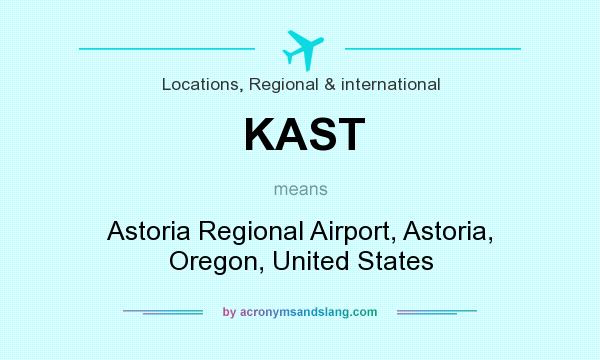 What does KAST mean? It stands for Astoria Regional Airport, Astoria, Oregon, United States