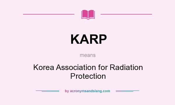 What does KARP mean? It stands for Korea Association for Radiation Protection