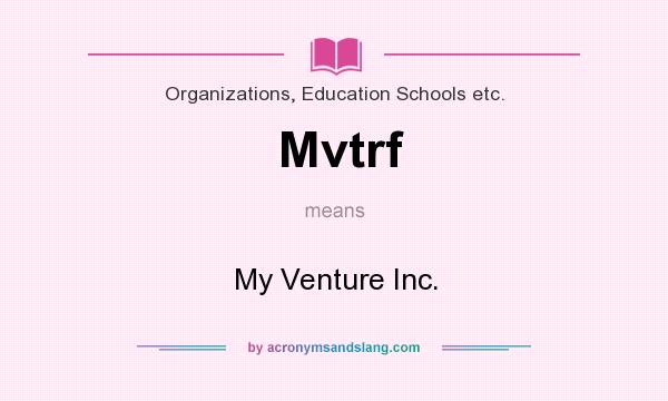 What does Mvtrf mean? It stands for My Venture Inc.