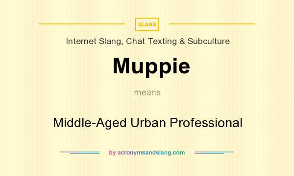 What does Muppie mean? It stands for Middle-Aged Urban Professional