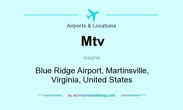What does Mtv mean? It stands for Blue Ridge Airport, Martinsville, Virginia, United States