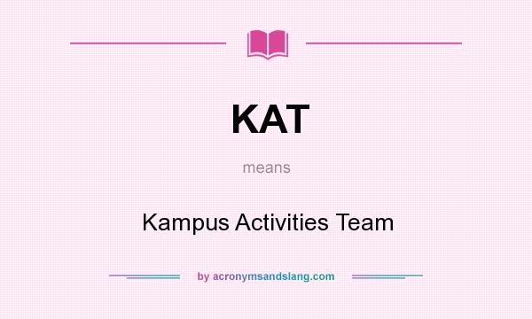 What does KAT mean? It stands for Kampus Activities Team