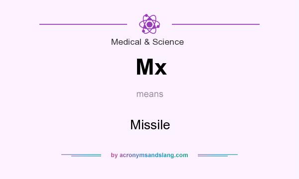 What does Mx mean? It stands for Missile