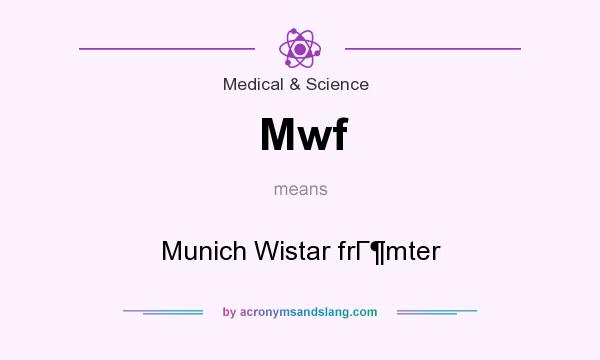 What does Mwf mean? It stands for Munich Wistar frГmter