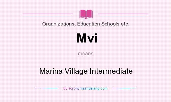 What does Mvi mean? It stands for Marina Village Intermediate