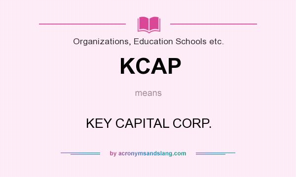 What does KCAP mean? It stands for KEY CAPITAL CORP.