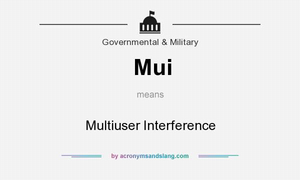 What does Mui mean? It stands for Multiuser Interference