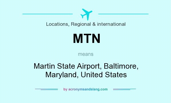 What does MTN mean? It stands for Martin State Airport, Baltimore, Maryland, United States