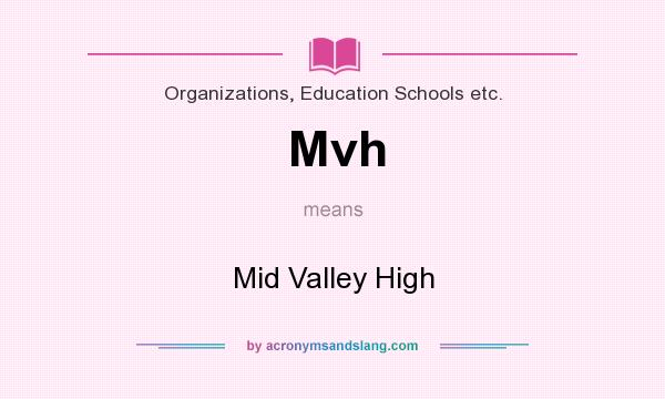What does Mvh mean? It stands for Mid Valley High