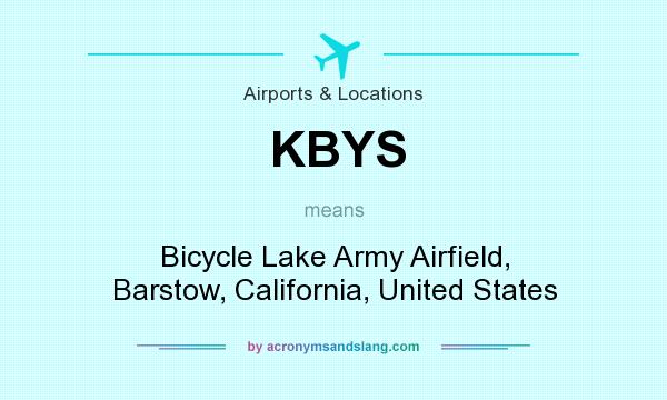 What does KBYS mean? It stands for Bicycle Lake Army Airfield, Barstow, California, United States