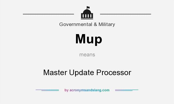 What does Mup mean? It stands for Master Update Processor