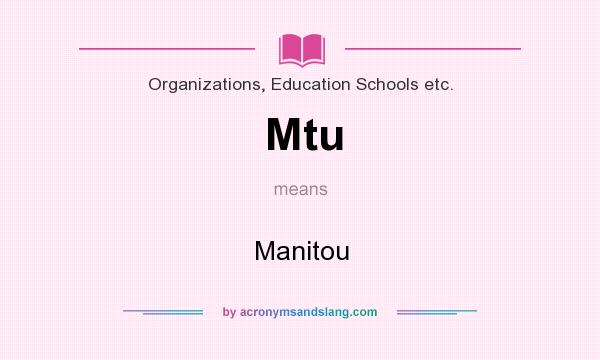 What does Mtu mean? It stands for Manitou